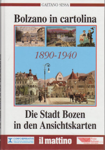 Bolzano in cartolina -  Die Stadt Bozen in den Ansichtskarten 1890-1940