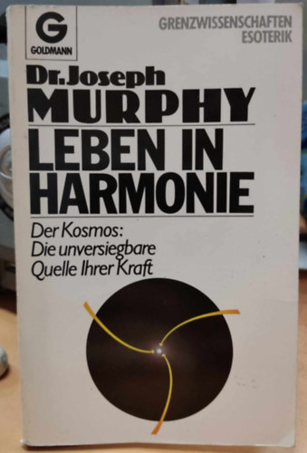 Dr. Joseph Murphy - Leben in Harmonie: Der Kosmos: Die unversiegbare Quelle Ihrer Kraft (Grenzwissenschaften Esoterik 1280)