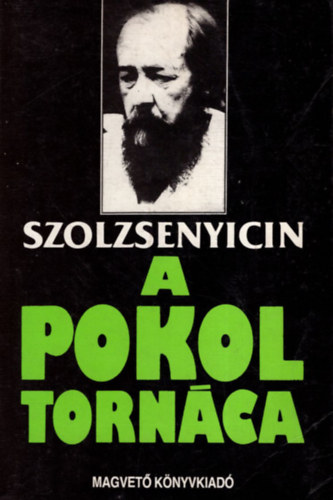Alekszandr Szolzsenyicin - A pokol torn�ca