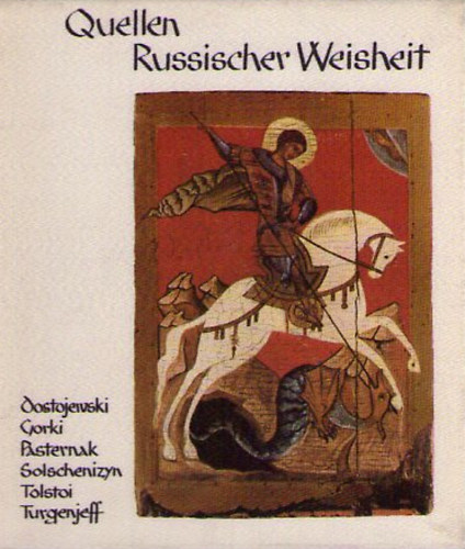 Quellen Russischer Weisheit (Dostojevski, Gorki, Pasternak, Solschenizyn, Tolstoi, Turgenjeff)