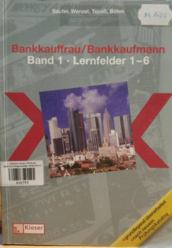 Ina Wenzel, Gabriele Tepa Werner Sauter - Richard Bhm Gabriele Tepass - Bankkauffrau / Bankkaufmann Band 1 - Lernfelder 1-6 (Kieser Verlag)(Bestell-Nr. 047786)