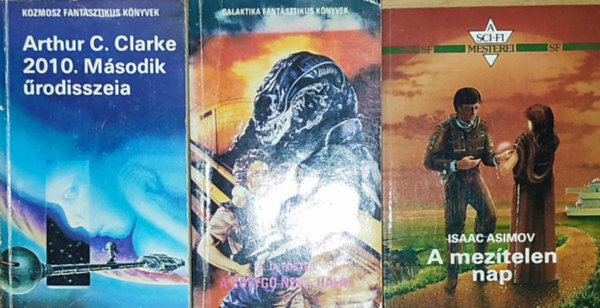 A. D. Foster, Arthur C. Clarke Isaac Asimov - 3db sci-fi regny - Isaac Asimov-A meztelen nap, A. D. Foster-A bolyg neve: Hall, Arthur C. Clarke-2010. Msodik rodisszeia