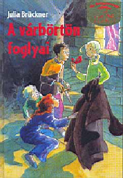 Julia Brckner - A vrbrtn foglyai - Az rdgoromvr rejtlye