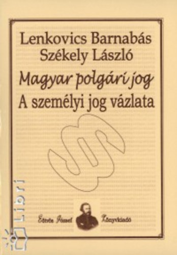 Lenkovics Barnabs; Szkely Lszl - Magyar polgri jog - A szemlyi jog vzlata