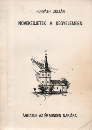 N�vekedjetek a kegyelemben - �hitatok az �v minden napj�ra