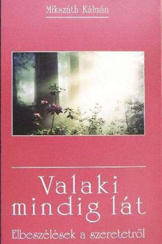 Valaki mindig lt  -  Elbeszlsek a szeretetrl