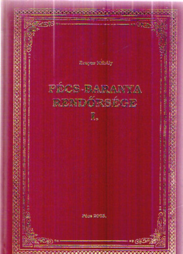 Ernyes Mih�ly - P�cs-Baranya Rend�rs�ge I. Az �llami rend�rs�g t�rt�nete