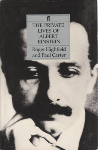 Paul Carter Roger Highfield - The private ife of Albert Einstein (Albert Einstein magnlete- angol nyelv)