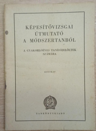 Képesítővizsgai útmutató a módszertanból a gyakorlóéves tanítójelöltek számára