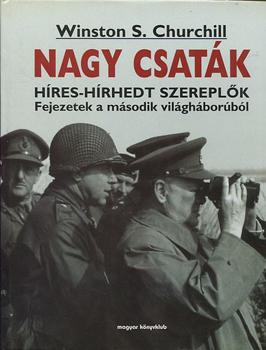 Nagy csatk - Hres-hrhedt szereplk - Fejezetek a msodik vilghborbl