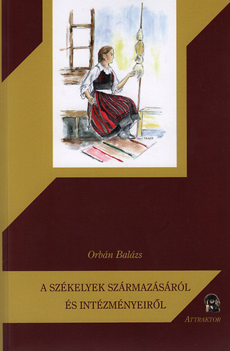 A szkelyek szrmazsrl s intzmnyeirl