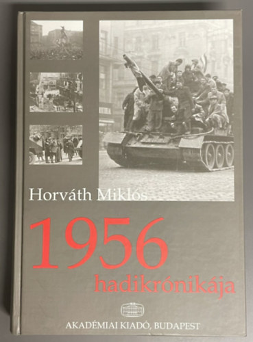 1956 hadikr�nik�ja - (dedik�lt p�ld�ny) - Els� kiad�s!