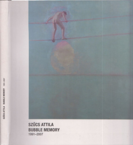 Szcs Attila - Bubble memory 1991-2007