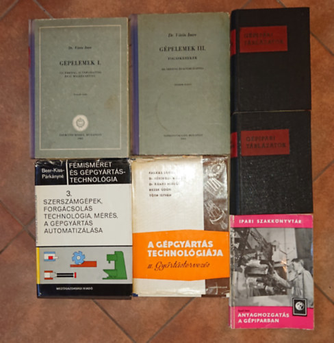 7 k�nyv a g�pgy�rt�s t�mak�r�b�l: Anyagmozgat�s a g�piparban, Szersz�mg�pek, forg�csol�s, technol�gia, m�r�s, A g�pgy�rt�s technol�gi�ja, G�pipari t�bl�zatok I-II., G�pelemek I, G�pelemek III.