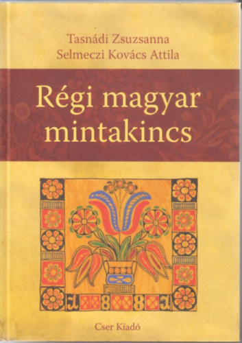 Selmeczi Kov�cs Attila Tasn�di Zsuzsanna - R�gi magyar mintakincs