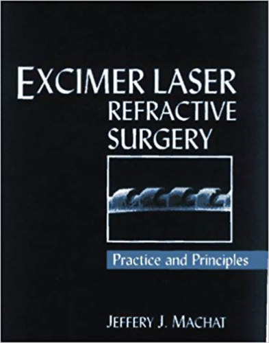 Excimer Laser Refractive Surgery - Practice and Principles