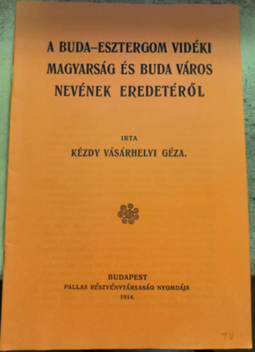 A Buda-Esztergom vidki magyarsg s Buda vros nevnek eredetrl (reprint)