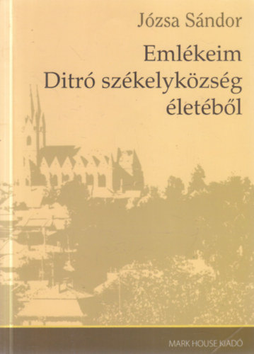 Jzsa Sndor - Emlkeim Ditr szkelykzsg letbl