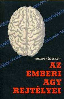 Zdenk Dr. Servit - Az emberi agy rejtlyei