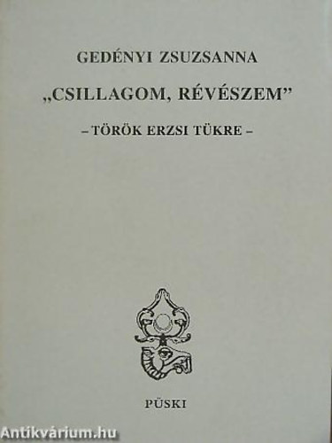 ""Csillagom, r�v�szem"" - T�r�k Erzsi t�kre