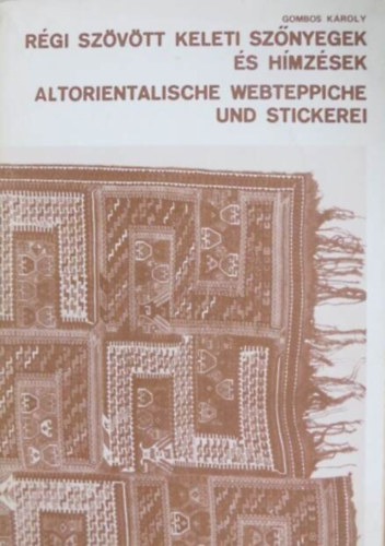 R�gi sz�v�tt keleti sz�nyegek �s h�mz�sek - Altoreintalische Webteppiche und Stickerei