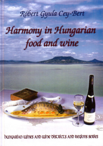 Robert Gyula Cey-Bert - Harmony in Hungarian Food and Wine