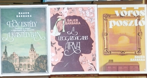3db Bauer Barbara reg�ny - A leggazdagabb �rva, Egy est�ly a kast�lyban, V�r�s poszt�