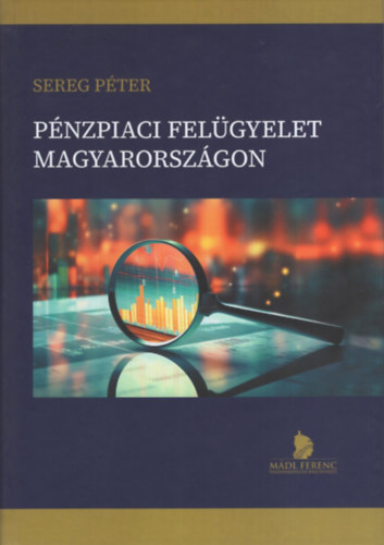 Sereg Péter - Pénzpiaci felügyelet Magyarországon