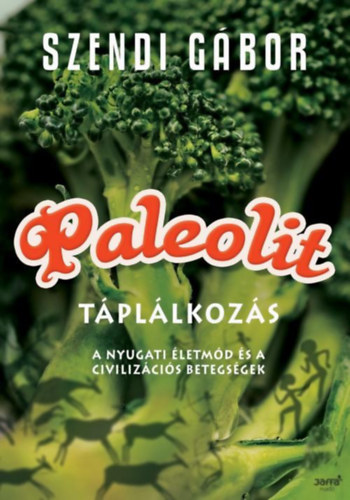 Szendi Gbor-Mezei Elmira Szendi Gbor - Paleolit tpllkozs - A nyugati letmd s a civilizcis betegsgek + Paleolit szakcsknyv ( 2 ktet )