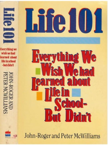 John-Roger and Peter McWilliams - Life 101: Everything We Wish We Had Learned About Life in School - But Didn't