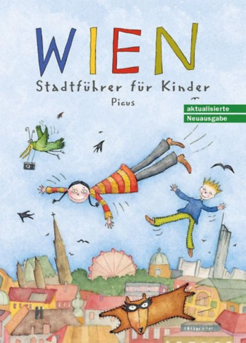 Wien. Stadtfhrer fr Kinder Auf der Ehrenliste zum Kinder- u. Jugendbuchpreis d.Stadt Wien 2002