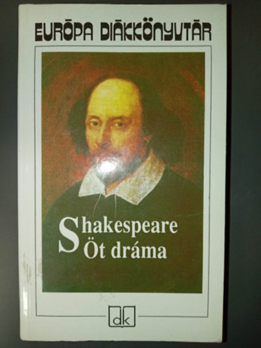 William Shakespeare - Shakespeare �t dr�ma - Eur�pa Di�kk�nyvt�r; 1991-es kiad�s (Romeo �s J�lia, Julius Caesar, Hamlet, Szentiv�n�ji �lom, V�zkereszt, vagy amit akartok)