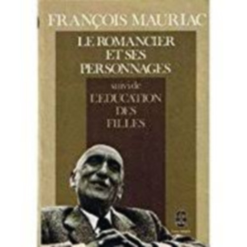 Francois Mauriac - Le romancier et ses personnages