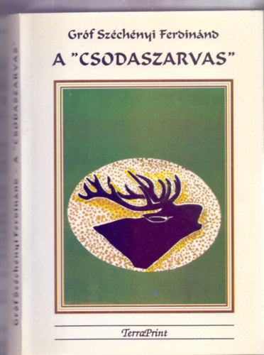 A "csodaszarvas" - Egy magyar vadsz emlkei (Vadsz Knyvklub)