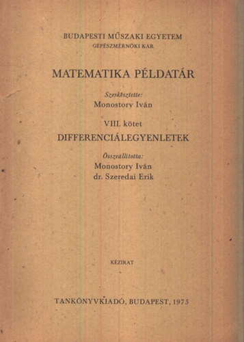 Monostory Ivn  (szerk.); Szeredai Erik dr. (sszell.) - Differencilegyenletek (Matematika pldatr VIII.) - Kzirat