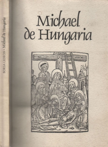 Borsa Gedeon - Michael de Hungaria �lete �s m�v�nek nyomtatott kiad�sai