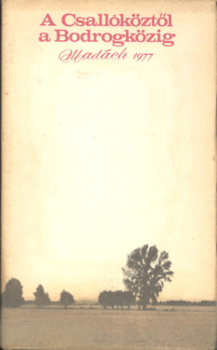A Csall�k�zt�l a Bodrogk�zig
