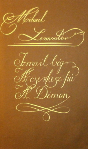 Mihail Lermontov - Izmail b�g - A cserkesz fi� - A D�mon ( Elbesz�l� k�ltem�nyek )