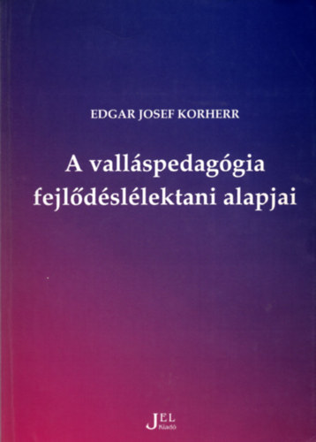 Edgar Josef Korherr - A vallspedaggia fejldsllektani alapjai