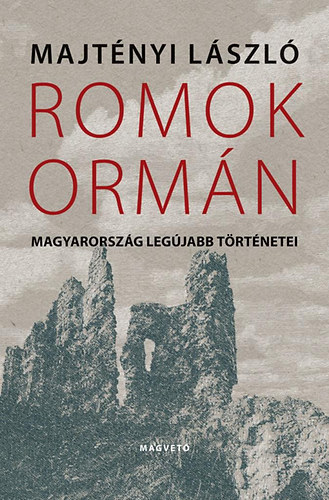 Romok ormn - Magyarorszg legjabb trtnetei