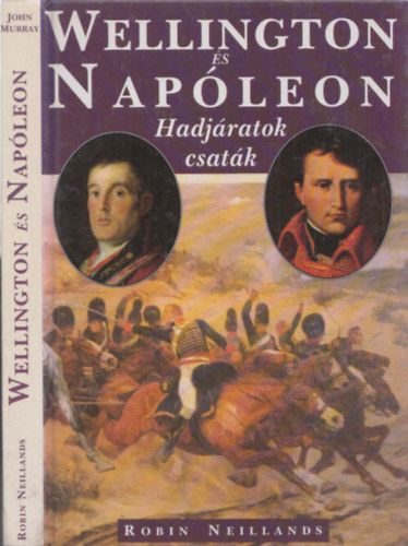 Robin Neillands - Wellington �s Nap�leon (hadj�ratok, csat�k)