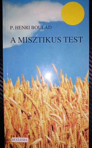 A misztikus test - Kozmikus �ton az Euchariszti�hoz