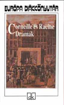 Corneille s Racine drmk (Cid (Nemes Nagy gnes), Berenice (Vas Istvn), Phaedra (Somly Gyrgy), Jegyzetek (Kiss Zsuzsa)