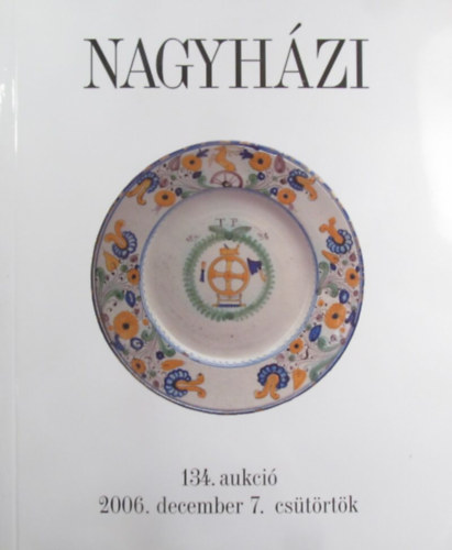 Nagyhzi Galria s Aukcishz:134. aukci (2006. december 7.)