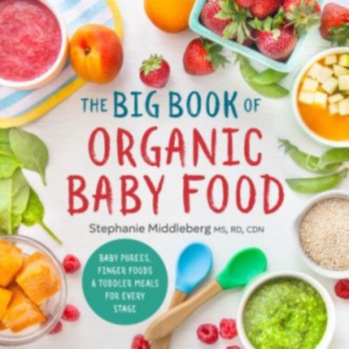 The Big Book of Organic Baby Food (A bio b�bi�telek nagy k�nyve angol nyelven)