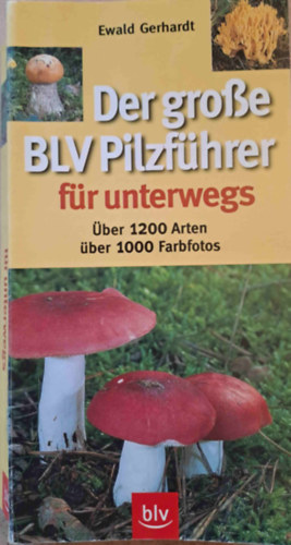 Der groe BLV Pilzfhrer unterwegs - A BLV nagy gombaknyve (nmet nyelven)