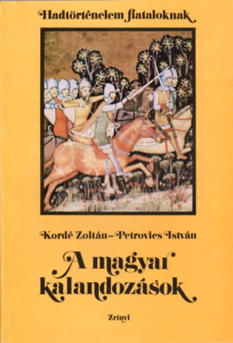 Kord� Zolt�n-Petrovics Istv�n - A magyar kalandoz�sok