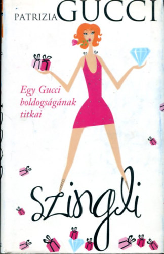 Egy Gucci boldogs�g�nak titkai - Szingli