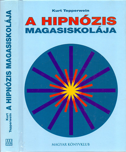 A hipnzis magasiskolja (Hipnzis s nhipnzis - Hogyan oldhatjuk meg knnyedn problminkat?)