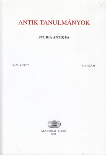 Antik tanulmnyok - Studia Antiqua XLV. ktet 1-2. szm (2001)